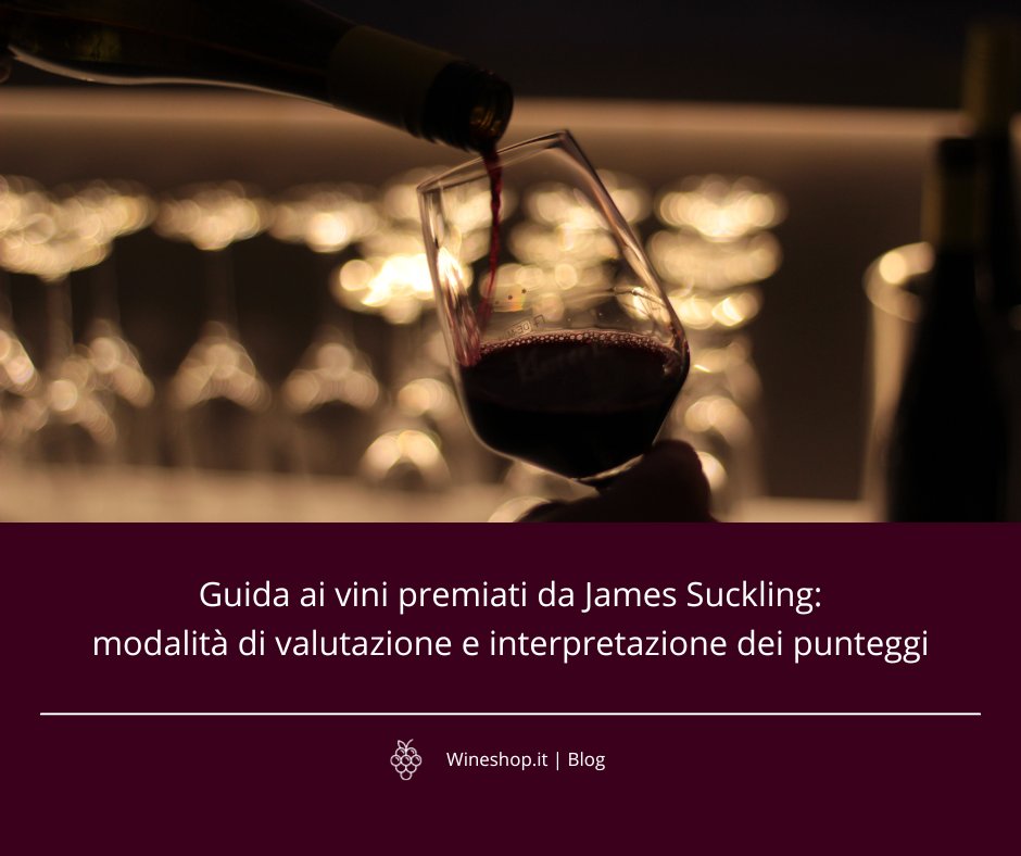 Guida ai vini premiati da James Suckling: modalità di valutazione e interpretazione dei punteggi