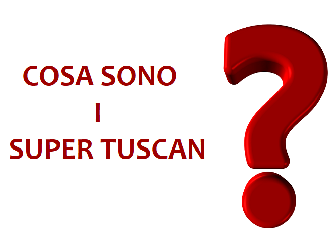Cosa sono i Super Tuscan?
