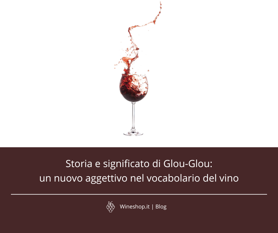 Storia e significato di Glou-Glou: un nuovo aggettivo nel vocabolario del vino