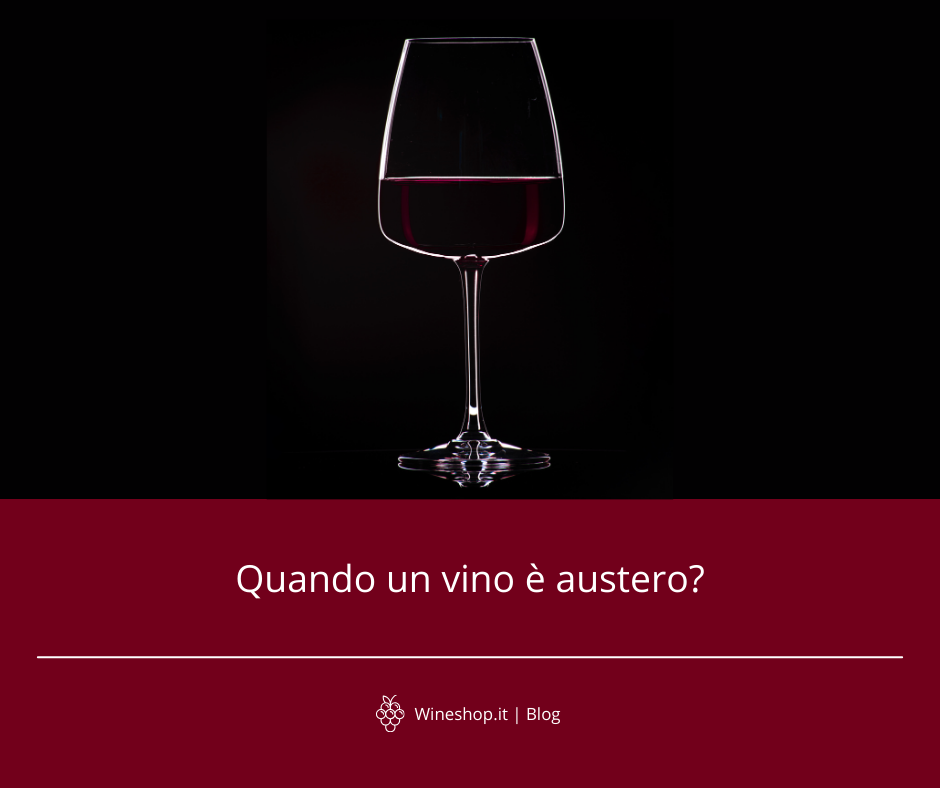 Quando un vino è austero?