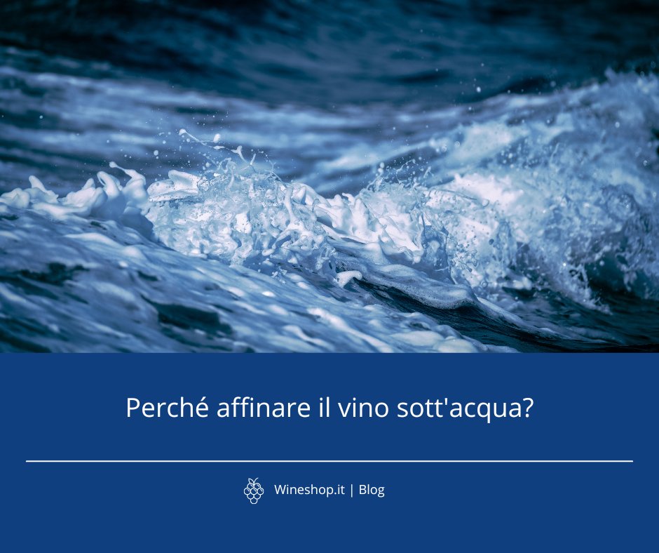 Affinamento subacqueo: perché affinare il vino sott’acqua?