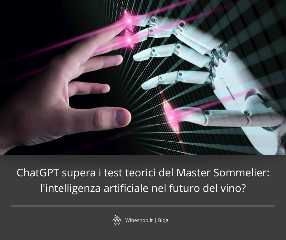 ChatGPT supera i test teorici del Master Sommelier: l'intelligenza artificiale nel futuro del vino?
