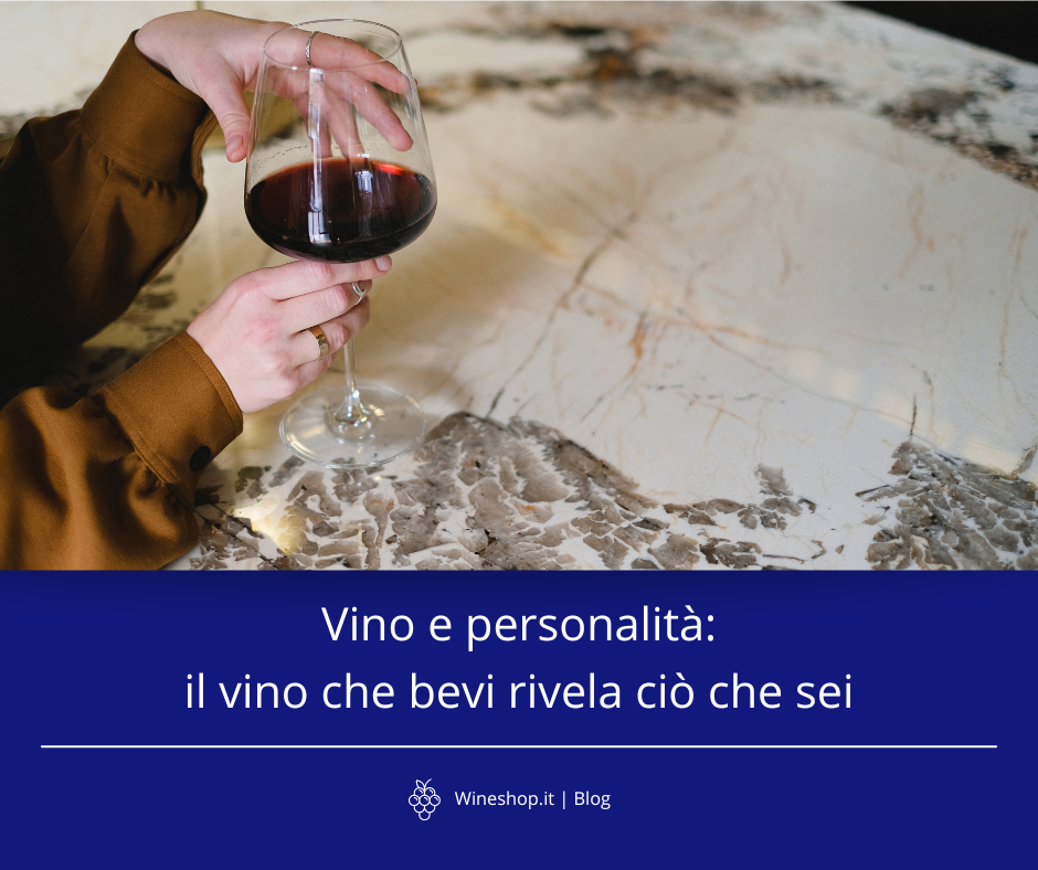 Vino e personalità: il vino che bevi rivela ciò che sei
