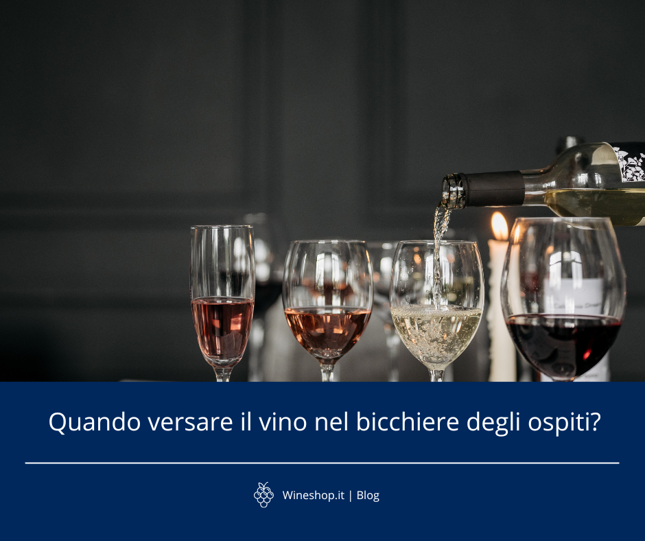 Quando versare il vino nel bicchiere degli ospiti?