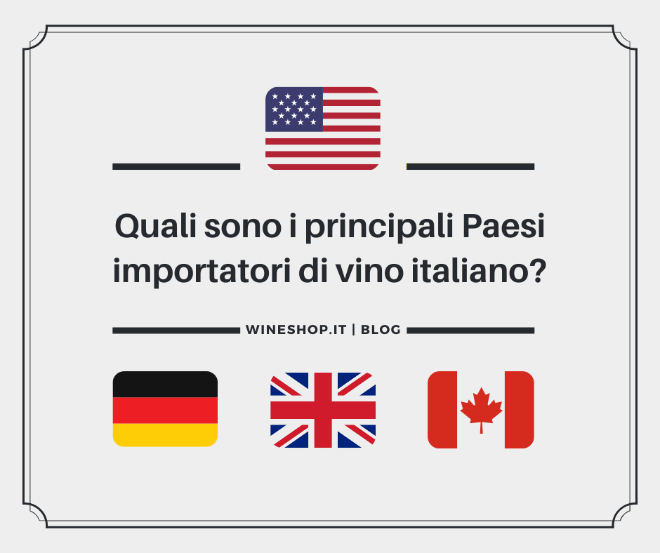 Quali sono i principali Paesi importatori di vino italiano? 