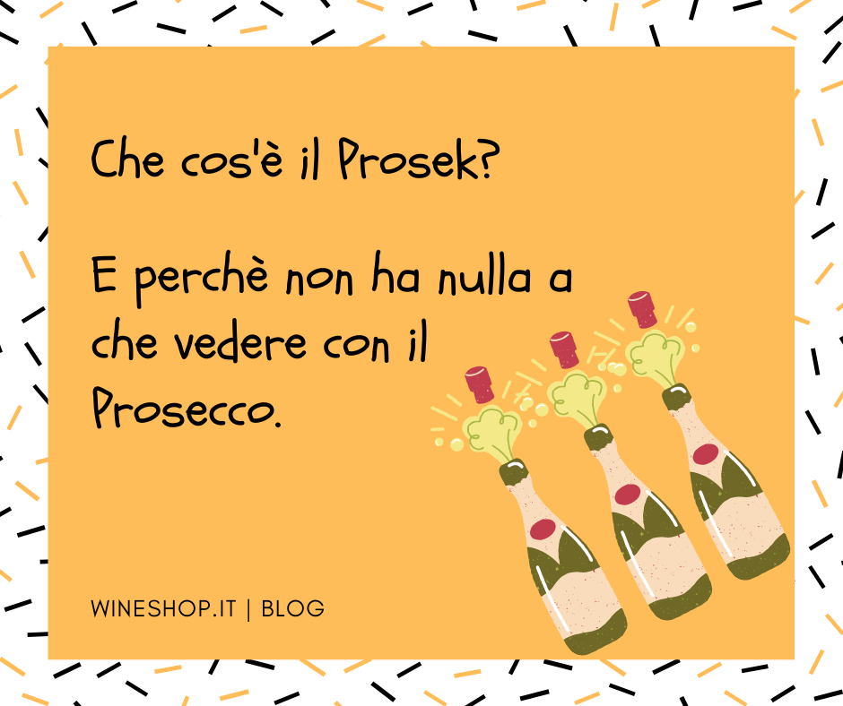 Che cos’è il Prosek? E perché non ha nulla a che vedere con il Prosecco