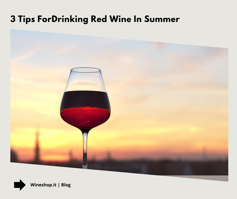 3 Tips for Drinking Red Wine in Summer