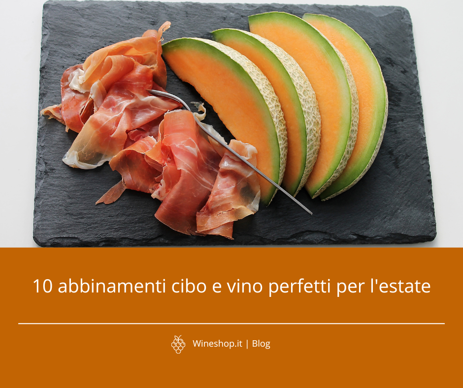 10 abbinamenti cibo e vino perfetti per l'estate