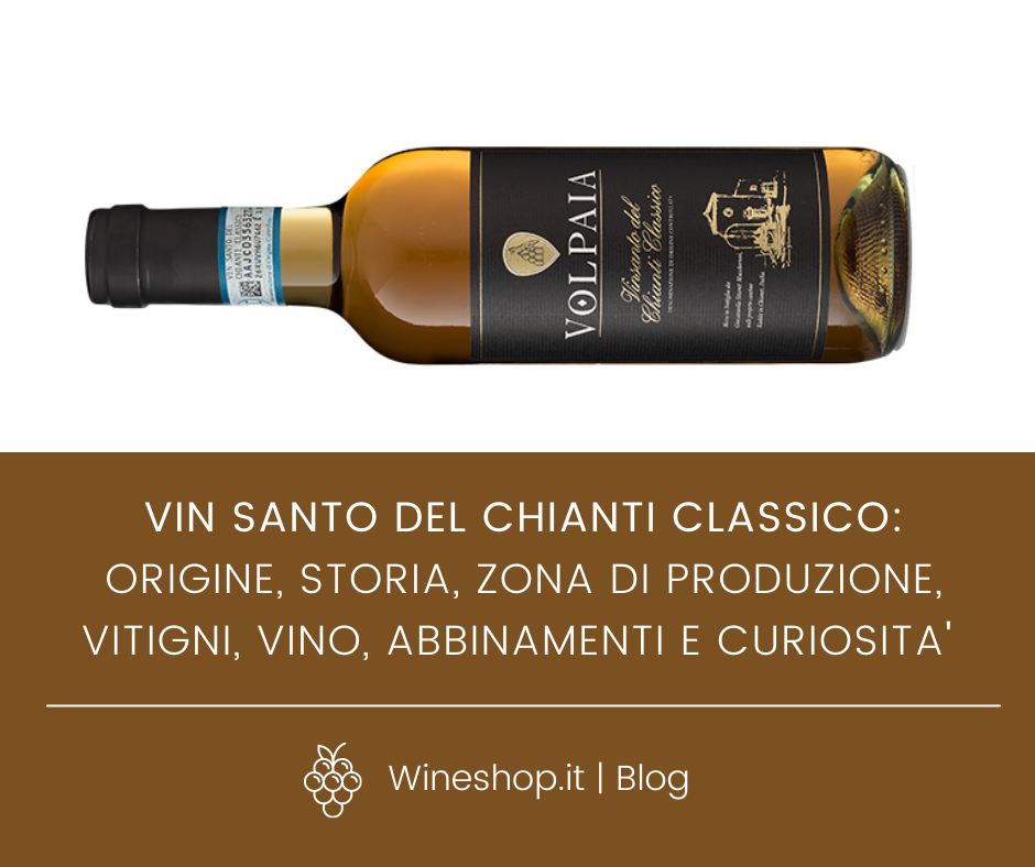 Vin Santo del Chianti Classico: storia, vitigni, vini, abbinamenti e curiosità