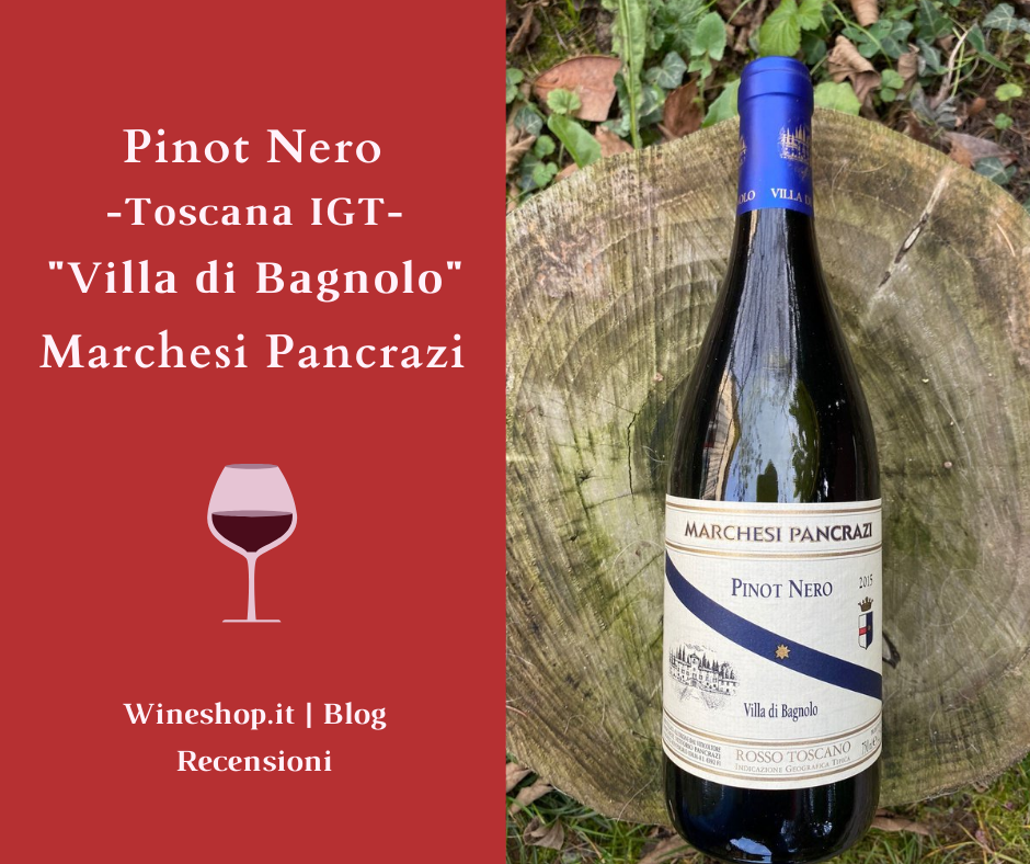 Pinot Nero "Villa di Bagnolo" Marchesi Pancrazi