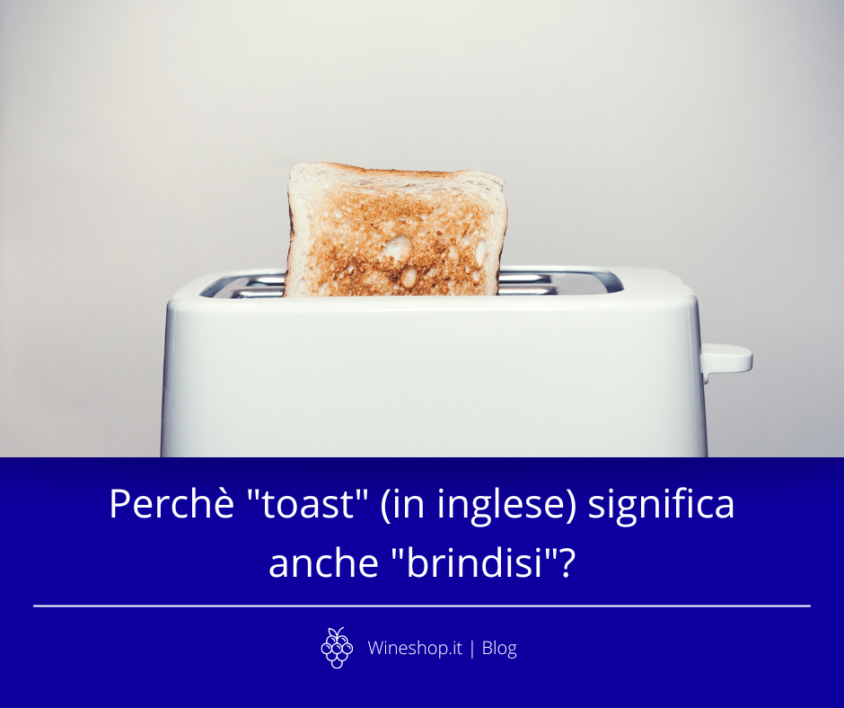 Perché "toast" (in inglese) significa anche brindisi?
