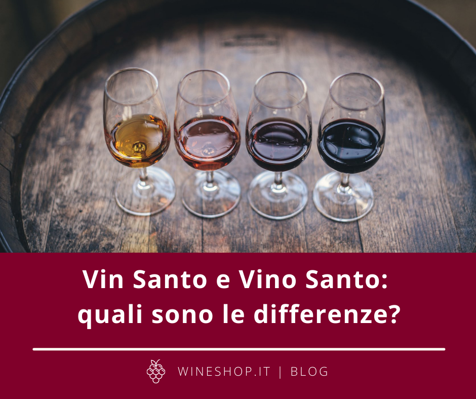 Vin Santo e Vino Santo: quali sono le differenze?