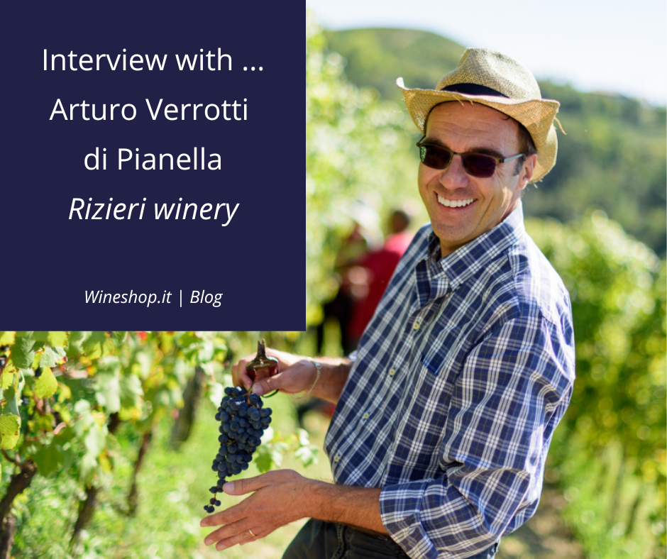 The great producers of Italian wine: interview with ... Arturo Verrotti di Pianella, Rizieri winery