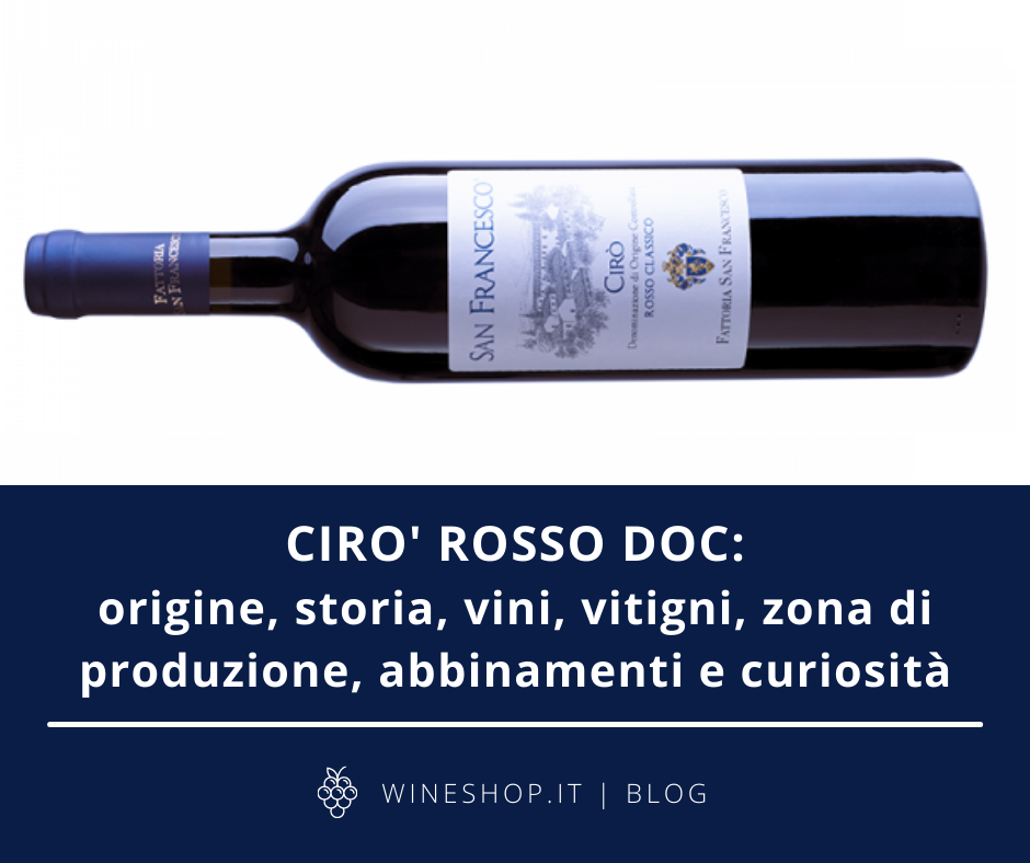 Cirò Rosso D.O.C.: origine, storia, vini, vitigni, zona di produzione, abbinamenti e curiosità
