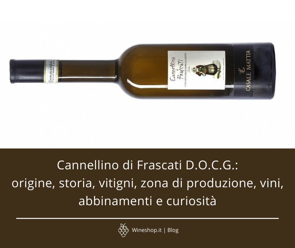 Cannellino di Frascati D.O.C.G.: origine, storia, vitigni, zona di produzione, vini, abbinamenti e curiosità